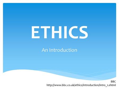 ETHICS An Introduction BBC