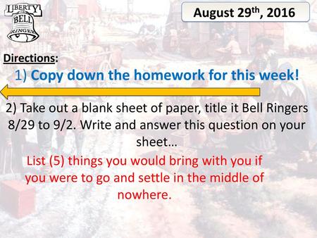 1) Copy down the homework for this week!