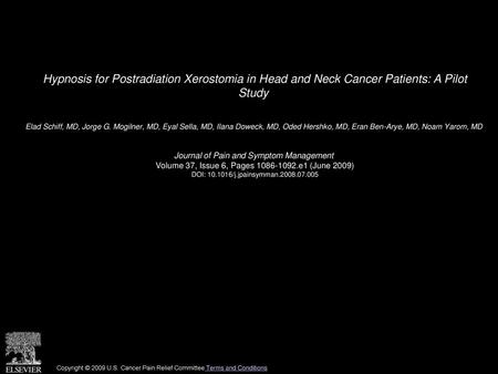 Hypnosis for Postradiation Xerostomia in Head and Neck Cancer Patients: A Pilot Study  Elad Schiff, MD, Jorge G. Mogilner, MD, Eyal Sella, MD, Ilana Doweck,