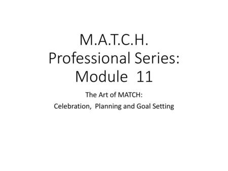 M.A.T.C.H. Professional Series: Module 11