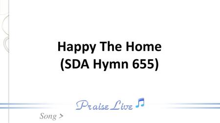 Happy The Home (SDA Hymn 655)