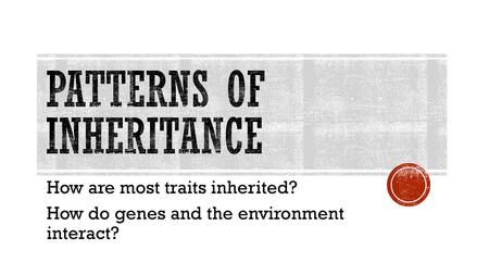 Patterns of inheritance