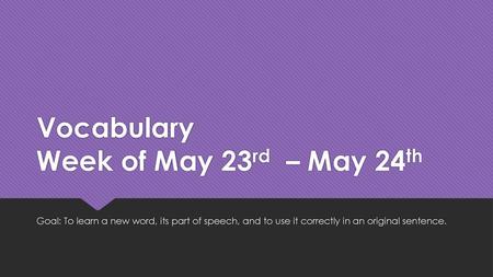 Vocabulary Week of May 23rd – May 24th