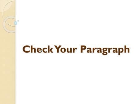 Check Your Paragraph.