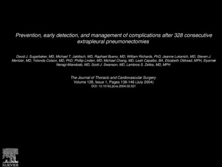 Prevention, early detection, and management of complications after 328 consecutive extrapleural pneumonectomies  David J. Sugarbaker, MD, Michael T. Jaklitsch,