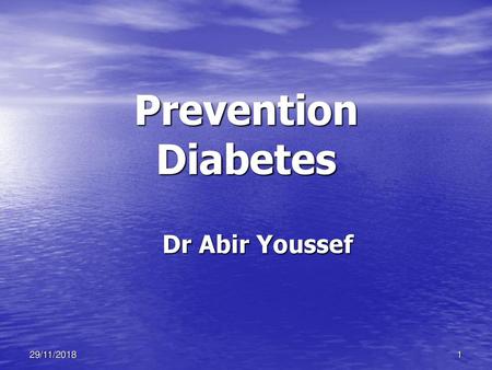 Prevention Diabetes Dr Abir Youssef 29/11/2018.