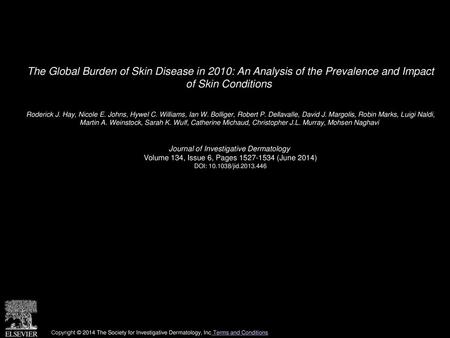 The Global Burden of Skin Disease in 2010: An Analysis of the Prevalence and Impact of Skin Conditions  Roderick J. Hay, Nicole E. Johns, Hywel C. Williams,