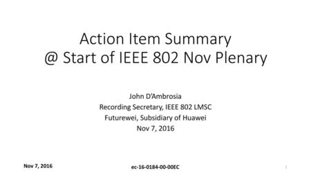 Action Item Start of IEEE 802 Nov Plenary