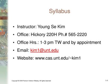 Syllabus Instructor: Young Se Kim Office: Hickory 220H Ph.#