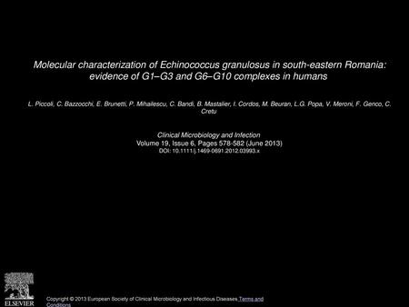 Molecular characterization of Echinococcus granulosus in south-eastern Romania: evidence of G1–G3 and G6–G10 complexes in humans  L. Piccoli, C. Bazzocchi,