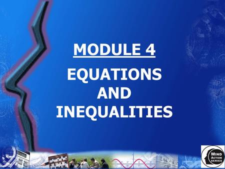 MODULE 4 EQUATIONS AND INEQUALITIES.