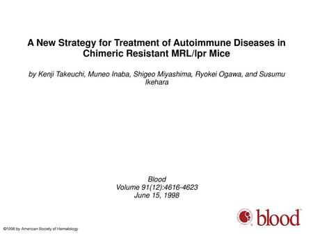 A New Strategy for Treatment of Autoimmune Diseases in Chimeric Resistant MRL/lpr Mice by Kenji Takeuchi, Muneo Inaba, Shigeo Miyashima, Ryokei Ogawa,