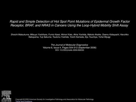 Rapid and Simple Detection of Hot Spot Point Mutations of Epidermal Growth Factor Receptor, BRAF, and NRAS in Cancers Using the Loop-Hybrid Mobility Shift.