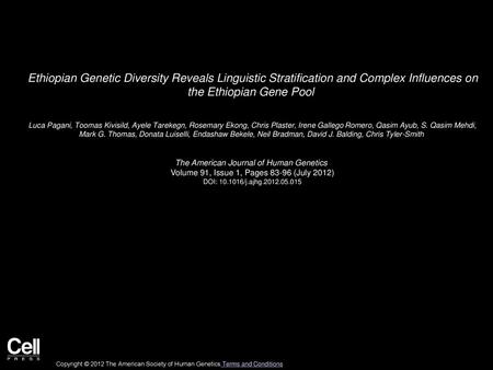 Ethiopian Genetic Diversity Reveals Linguistic Stratification and Complex Influences on the Ethiopian Gene Pool  Luca Pagani, Toomas Kivisild, Ayele Tarekegn,