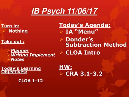 IB Psych 11/06/17 Today’s Agenda: IA “Menu”