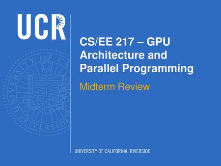 CS/EE 217 – GPU Architecture and Parallel Programming