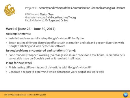 Project 11: Security and Privacy of the Communication Channels among IoT Devices REU Student: Tianbo Chen Graduate mentors: Safa Bacanli and Huy Truong.