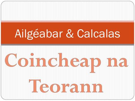 Coincheap na Teorann Ailgéabar & Calcalas