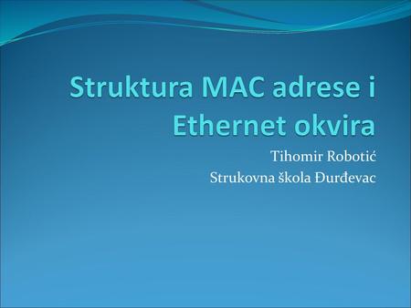 Struktura MAC adrese i Ethernet okvira