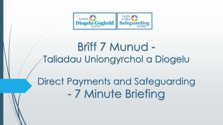 1. BETH YDYW? WHAT IS IT? Mae gan y rhai hynny sy’n derbyn taliadau uniongyrchol hawl i wneud eu penderfyniadau eu hunain ac i gymryd risgiau.