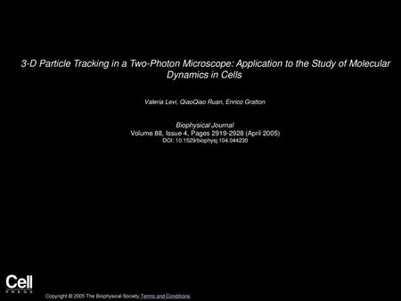 3-D Particle Tracking in a Two-Photon Microscope: Application to the Study of Molecular Dynamics in Cells  Valeria Levi, QiaoQiao Ruan, Enrico Gratton 