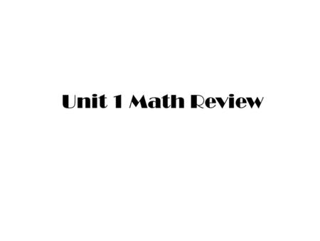 Unit 1 Math Review.