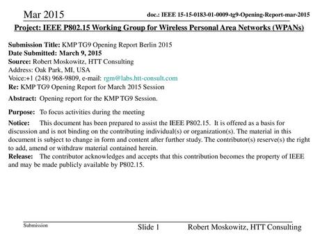 Mar 2015 Project: IEEE P802.15 Working Group for Wireless Personal Area Networks (WPANs) Submission Title: KMP TG9 Opening Report Berlin 2015 Date Submitted: