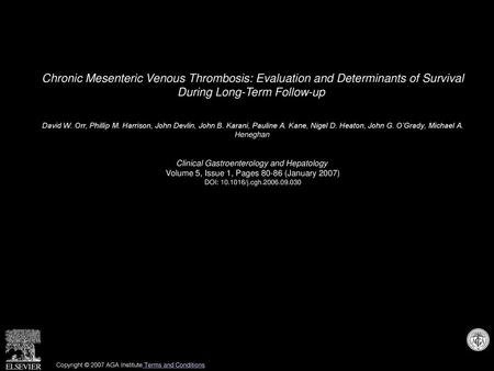 Chronic Mesenteric Venous Thrombosis: Evaluation and Determinants of Survival During Long-Term Follow-up  David W. Orr, Phillip M. Harrison, John Devlin,