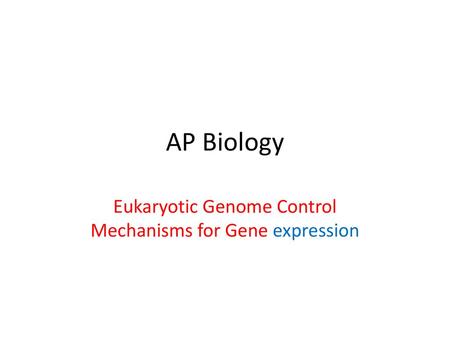 Eukaryotic Genome Control Mechanisms for Gene expression