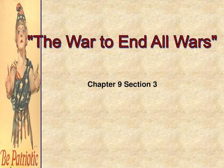 The War to End All Wars Chapter 9 Section 3.