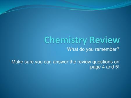 Chemistry Review What do you remember?