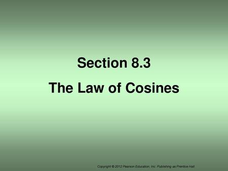 Section 8.3 The Law of Cosines