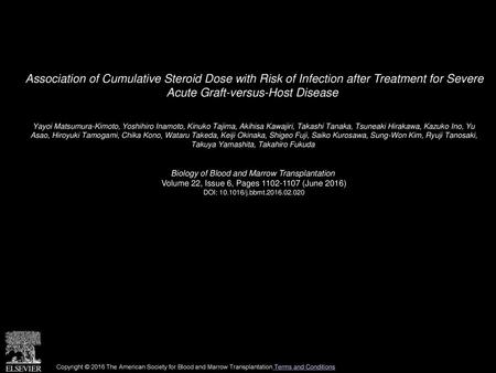 Association of Cumulative Steroid Dose with Risk of Infection after Treatment for Severe Acute Graft-versus-Host Disease  Yayoi Matsumura-Kimoto, Yoshihiro.