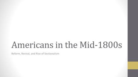 Reform, Revival, and Rise of Sectionalism