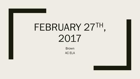 February 27th, 2017 Brown AC ELA.