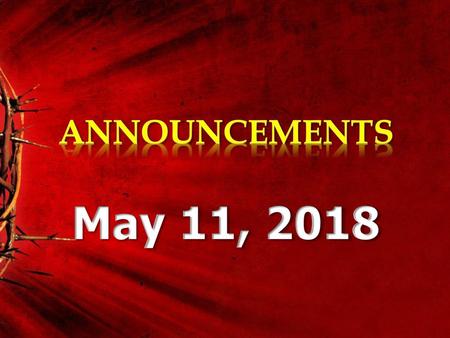 ANNOUNCEMENTS May 11, 2018.