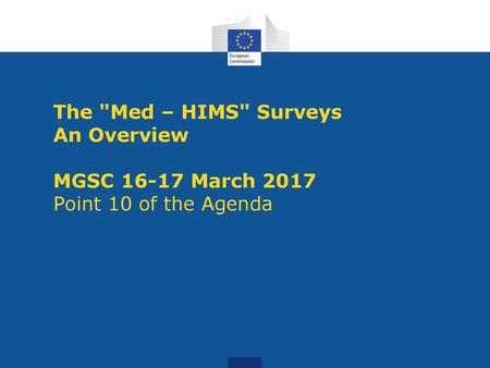 The Med – HIMS Surveys   An Overview  MGSC March Point 10 of the Agenda