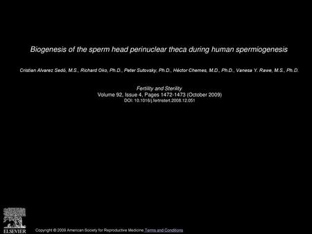 Biogenesis of the sperm head perinuclear theca during human spermiogenesis  Cristian Alvarez Sedó, M.S., Richard Oko, Ph.D., Peter Sutovsky, Ph.D., Héctor.