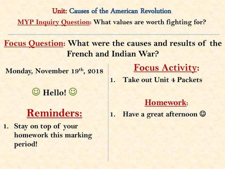 Reminders: Unit: Causes of the American Revolution Focus Activity: