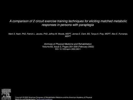 A comparison of 2 circuit exercise training techniques for eliciting matched metabolic responses in persons with paraplegia  Mark S. Nash, PhD, Patrick.