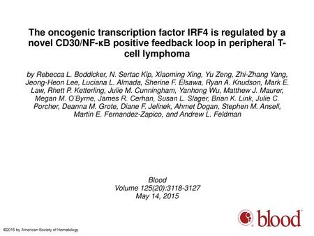 The oncogenic transcription factor IRF4 is regulated by a novel CD30/NF-κB positive feedback loop in peripheral T-cell lymphoma by Rebecca L. Boddicker,