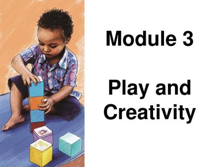 Module 3 Play and Creativity