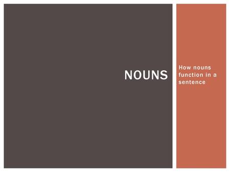 How nouns function in a sentence