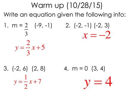 Warm up (10/28/15) Write an equation given the following info: