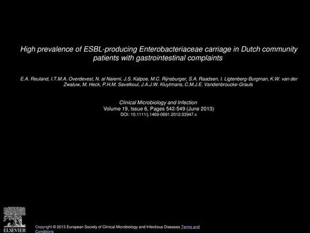 High prevalence of ESBL-producing Enterobacteriaceae carriage in Dutch community patients with gastrointestinal complaints  E.A. Reuland, I.T.M.A. Overdevest,