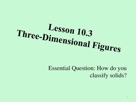 Lesson 10.3 Three-Dimensional Figures