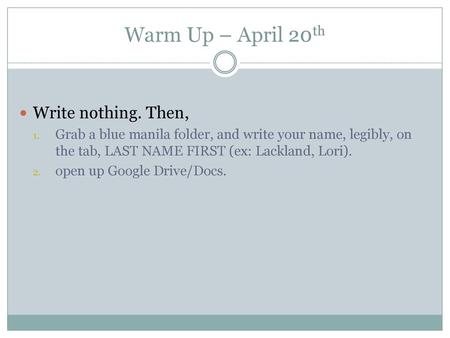 Warm Up – April 20th Write nothing. Then,