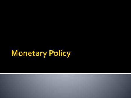 Monetary Policy.