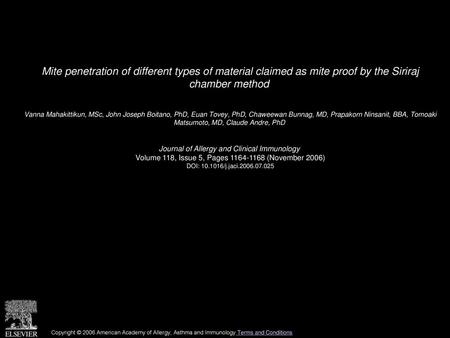 Mite penetration of different types of material claimed as mite proof by the Siriraj chamber method  Vanna Mahakittikun, MSc, John Joseph Boitano, PhD,