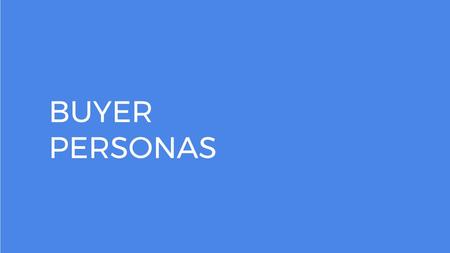 BUYER PERSONAS.